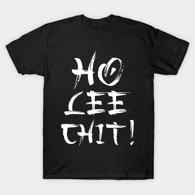 Ho Lee Chit Funny Parody T-Shirt by G! Zone